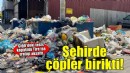 İzmir'de çöp yığınları oluştu