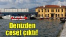 İzmir'de denizde erkek cesedi bulundu