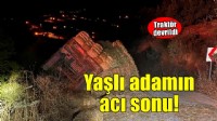 İzmir'de devrilen traktörün sürücüsü öldü