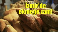İzmir'de ekmeğe zam!