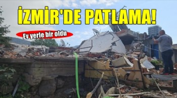 İzmir'de evde patlama..