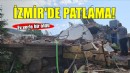 İzmir'de evde patlama..
