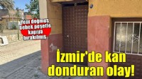 İzmir'de evin kapısına asılan poşette yeni doğmuş bebek bulundu