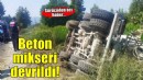 İzmir'de feci kaza: Beton mikseri devrildi!