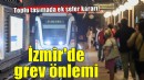 İzmir'de grev önlemleri... Ek sefer kararı!
