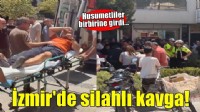 İzmir'de husumetliler arasında silahlı kavga: 1 yaralı