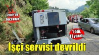 İzmir'de işçi servisi devrildi: 1 ölü, 11 yaralı