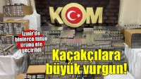 İzmir'de kaçak tütün operasyonu: 1 kişi tutuklandı!