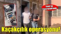 İzmir'de kaçakçılık operasyonu: 7 tutuklama