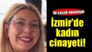 İzmir'de kadın cinayeti... Uzaklaştırma kararı aldırmıştı!