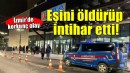 İzmir'de karısını öldüren kişi intihar etti