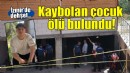İzmir'de kaybolan çocuk otoparkta ölü bulundu