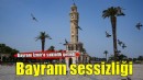 İzmir'de kent merkezinde bayram sessizliği hakim