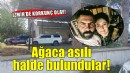 İzmir'de korkunç olay... Sevgilisi ise ağaçta asılı bulundu!