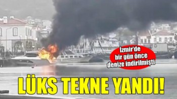 İzmir'de lüks tekne yandı...