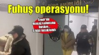İzmir'de masaj salonuna fuhuş operasyonu!