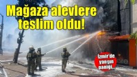 İzmir'de mobilya mağazası yandı!
