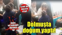 İzmir'de mucize olay! Dolmuşta doğum yaptı..