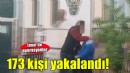 İzmir'de operasyonlar... 173 kişi yakalandı!