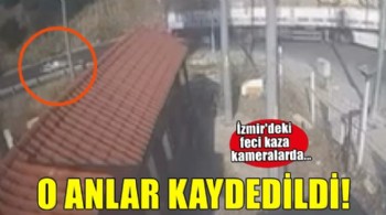 İzmir'de otomobil TIR'ın altına girmişti... O anlar güvenlik kameralarında!