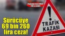 İzmir'de polisten kaçarken kaza yapan sürücüye 69 bin 260 lira ceza