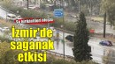 İzmir'de sağanak etkisi