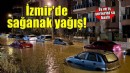 İzmir'de sağanak yağış etkili oldu