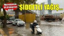 İzmir'de şiddetli yağış... Metrekareye  99.8 kilogram!