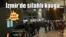 İzmir'de silahlı kavga: 5 yaralı