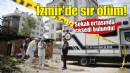 İzmir'de sır ölüm... Sokak ortasında cansız bedeni bulundu!
