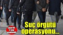 İzmir'de suç örgütü operasyonu...
