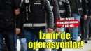 İzmir'de suç örgütü operasyonu