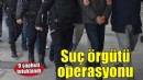 İzmir'de suç örgütü operasyonu... 9 şüpheli tutuklandı!