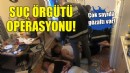 İzmir'de suç örgütüne operasyon!