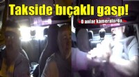 İzmir'de taksiciye bıçaklı 'gasp' girişimi! O anlar kamerada..