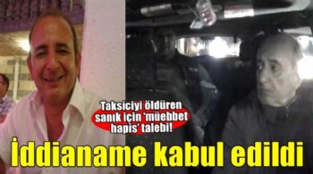 İzmir'de taksiciyi öldüren sanık için ‘müebbet hapis’ talebi! İddianame kabul edildi..