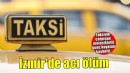 İzmir'de taksiyle çarpışan motosikletin sürücüsü öldü
