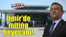 İzmir'de tarihi miting heyecanı