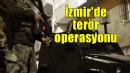 İzmir'de terör operasyonu... Gözaltılar var!