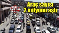 İzmir'de trafiğe kayıtlı araç sayısı arttı