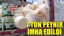 İzmir'de tüketime uygun olmayan 7 ton peynir imha edildi