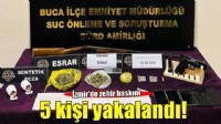 İzmir'de uyuşturucu operasyonu: 5 şüpheli yakalandı!