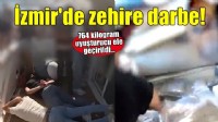 İzmir'de 764 kilogram uyuşturucu ele geçirildi...
