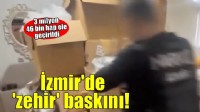 İzmir'de 'zehir' operasyonu: O ilçeden 3 milyon 46 bin hap çıktı!
