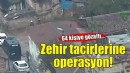 İzmir'de zehir tacirlerine operasyon!