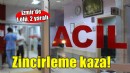 İzmir'de zincirleme kaza: 1 ölü, 2 yaralı