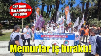 İzmir'deki memurlardan iş bırakma eylemi... CHP İzmir İl Başkanlığı'na yürüdüler!