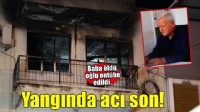 İzmir'deki yangında acı son! Baba öldü oğlu entübe edildi..