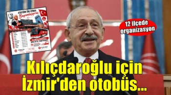İzmir'den Kılıçdaroğlu için otobüs kaldırıyorlar!