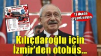 İzmir'den Kılıçdaroğlu için otobüs kaldırıyorlar!